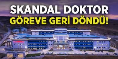 Skandal Doktor Göreve Geri Döndü!