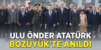 Ulu Önder Atatürk Bozüyük'te Anıldı