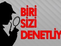 BİRİ SİZİ DENETLİYOR