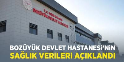 Bozüyük Devlet Hastanesi'nin Sağlık Verileri Açıklandı