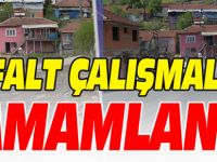 ASFALT ÇALIŞMALARI TAMAMLANDI