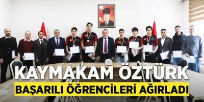 Kaymakam Öztürk, Başarılı Öğrencileri Ağırladı