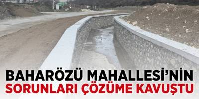 Baharözü Mahallesi'nin Sorunları Çözüme Kavuştu