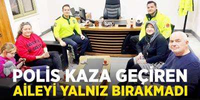 Polis kaza geçiren aileyi yalnız bırakmadı