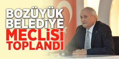 Bozüyük Belediye Meclisi Toplandı
