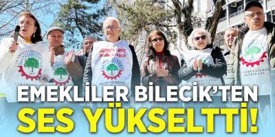 Emekliler Bilecik’ten Ses Yükseltti