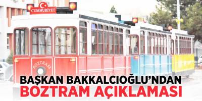 Başkan Bakkalcıoğlu'ndan Boztram Açıklaması
