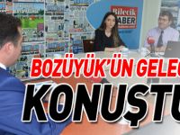 BOZÜYÜK'ÜN GELECEĞİNİ KONUŞTUK!