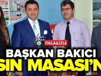 BAŞKAN BAKICI BASIN MASASI'NDA