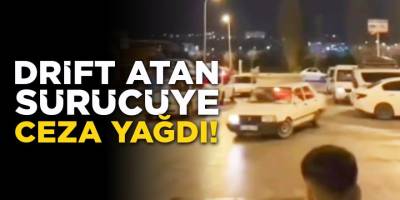 Drift atan sürücüye ceza yağdı!