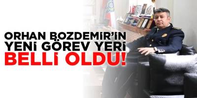 Orhan Bozdemir'in Yeni Görev Yeri Belli Oldu