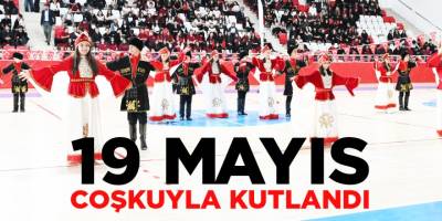 19 Mayıs Coşkuyla Kutlandı