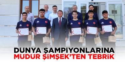 Dünya Şampiyonlarına Müdür Şimşek'ten Tebrik