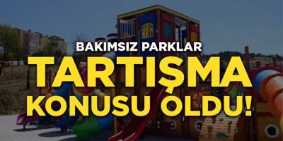 Bakımsız Parklar Tartışma Konusu Oldu!