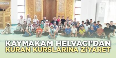 Kaymakam Helvacı'dan Kur'an Kurslarına Ziyaret