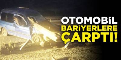 Otomobil bariyerlere çarptı!
