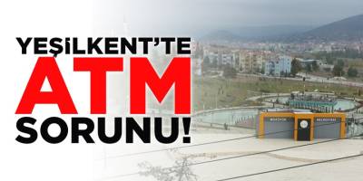 Yeşilkent'te ATM Sorunu!