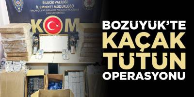 Bozüyük'te kaçak tütün operasyonu!