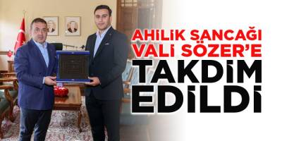 Ahilik Sancağı Vali Sözer’e Takdim Edildi