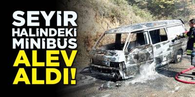 Seyir Halindeki Minibüs Alev Aldı