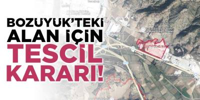 Bozüyük'teki Alan İçin Tescil Kararı!