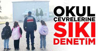 Okul çevrelerine sıkı denetim