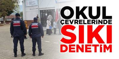 Okul Çevrelerinde Sıkı Denetim