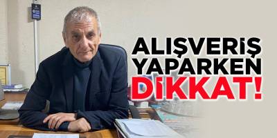 Alışveriş Yaparken Dikkat!
