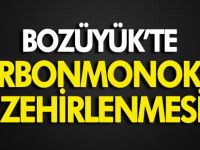 BOZÜYÜK’TE KARBONMONOKSİT ZEHİRLENMESİ