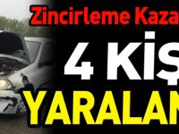 ZİNCİRLEME KAZALARDA 4 KİŞİ YARALANDI
