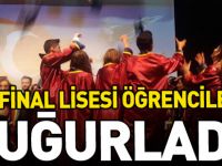 ÖZEL FİNAL LİSESİ ÖĞRENCİLERİNİ UĞURLADI
