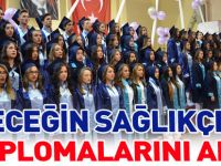 GELECEĞİN SAĞLIKÇILARI DİPLOMALARINI ALDI