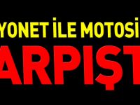 KAMYONET İLE MOTOSİKLET ÇARPIŞTI 1 YARALI