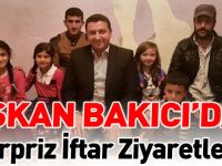 BAŞKAN BAKICI'DAN SÜRPRİZ İFTAR ZİYARETLERİ