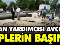 BAŞKAN YARDIMCISI AVCIOĞLU EKİPLERİN BAŞINDA