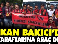 BAŞKAN BAKICI'DAN ES ES TARAFTARINA ARAÇ DESTEĞİ