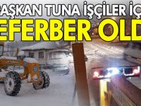 BAŞKAN SELİM TUNA İŞÇİLER İÇİN SEFERBER OLDU