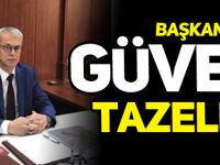 BAŞKAN ÜNAL, GÜVEN TAZELEDİ