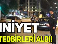 EMNİYET TÜM TEDBİRLERİ ALDI!