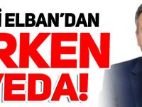 VALİ ELBAN'DAN ERKEN VEDA