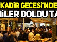 KADİR GECESİ’NDE CAMİLER DOLDU TAŞTI