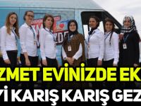 HİZMET EVİNİZDE EKİBİ İLÇEYİ KARIŞ KARIŞ GEZİYOR