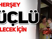HERŞEY GÜÇLÜ GELECEK İÇİN