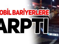OTOMOBİL BARİYERLERE ÇARPTI