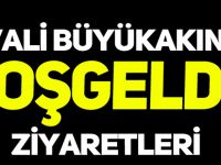 VALİ BÜYÜKAKIN’A HOŞ GELDİN ZİYARETLERİ