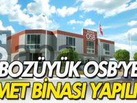 BOZÜYÜK OSB'YE HİZMET BİNASI YAPILIYOR