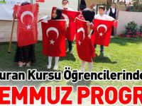 KUR’AN KURSU ÖĞRENCİLERİNDEN 15 TEMMUZ PROGRAMI