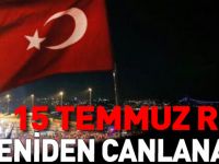 15 TEMMUZ RUHU YENİDEN CANLANACAK
