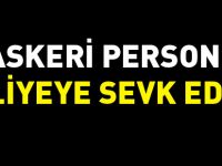 3 ASKERİ PERSONEL ADLİYEYE SEVK EDİLDİ