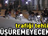 TRAFİĞİ TEHLİKEYE DÜŞÜREMEYECEKLER